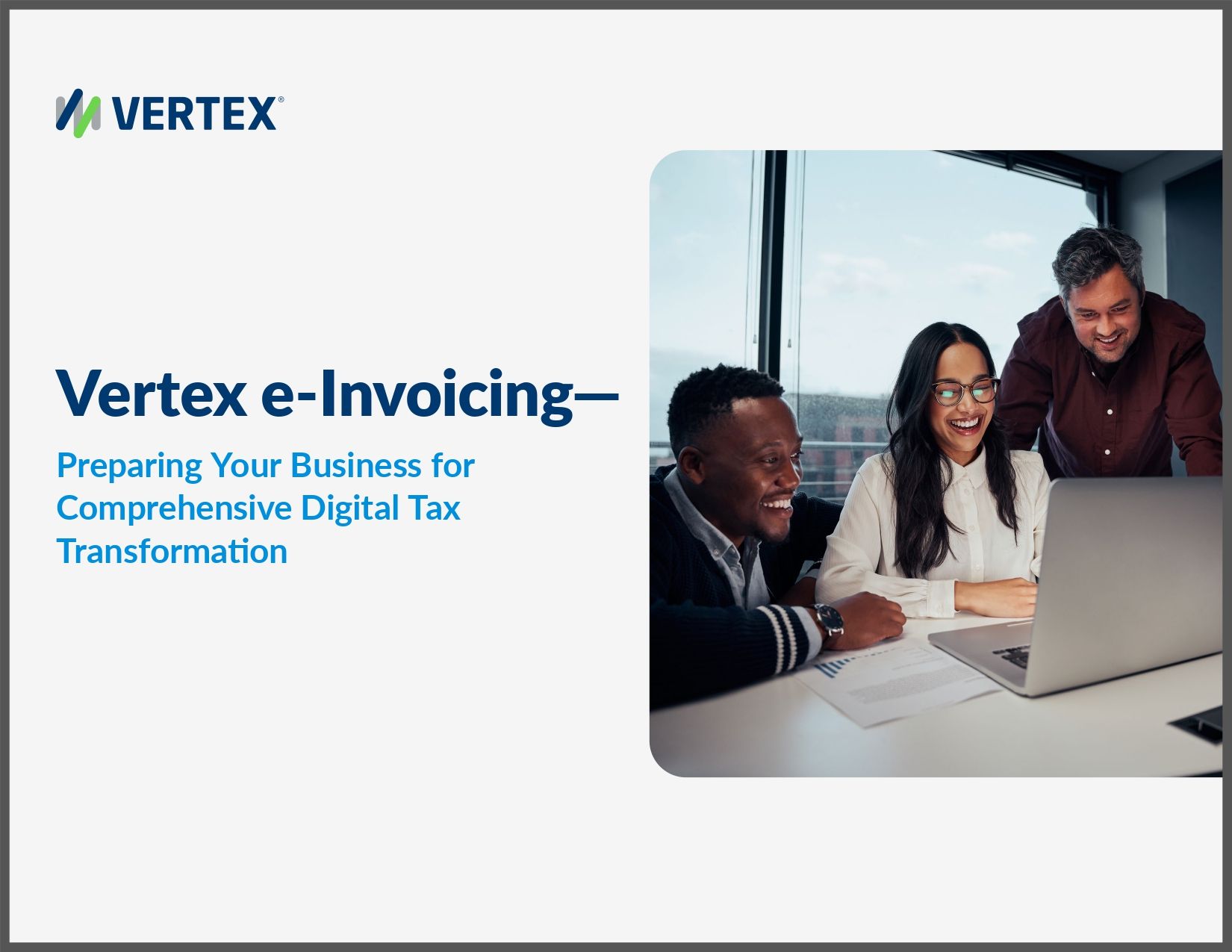 Vertex e-Invoicing— Preparing Your Business for Comprehensive Digital Tax Transformation